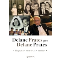 Delane Prates por Delane Prates - Biografia  Memórias  Versões 